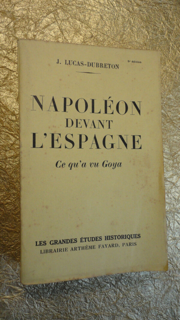 Napoléon devant l'Espagne. Ce qu'a vu Goya