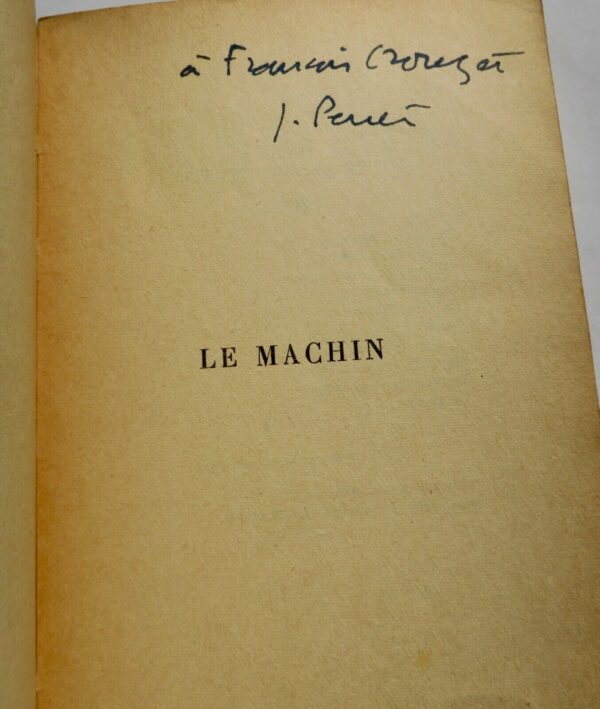 PERRET (Jacques) Le machin Gallimard, Paris, 1955, S.P. + dédicace