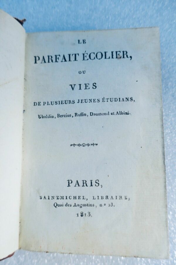 Parfait Écolier: Ou Vies de Plusieurs Jeunes Étudiants, Ubaldin, ..1813 – Image 3