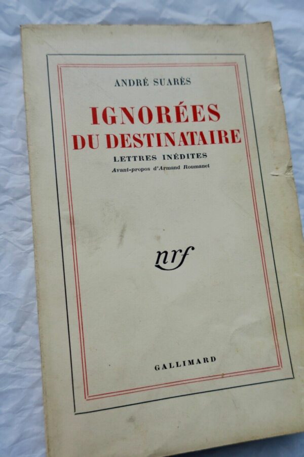 SUARES (André). Ignorées du destinataire. Lettres inédites + envoi