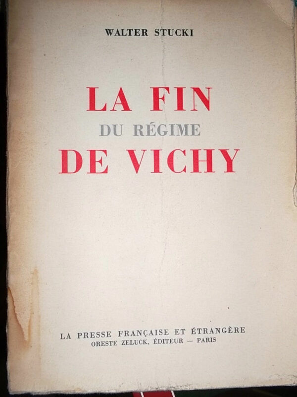 Stucki Walter La fin du regime de vichy 1947 photos***