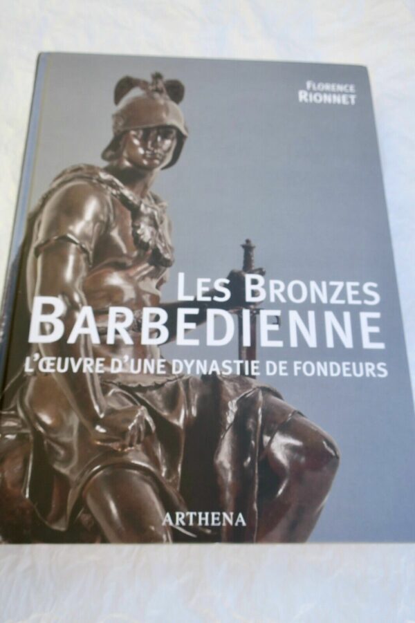 BRONZES BARBEDIENNE - L'oeuvre d'une dynastie des fondeurs