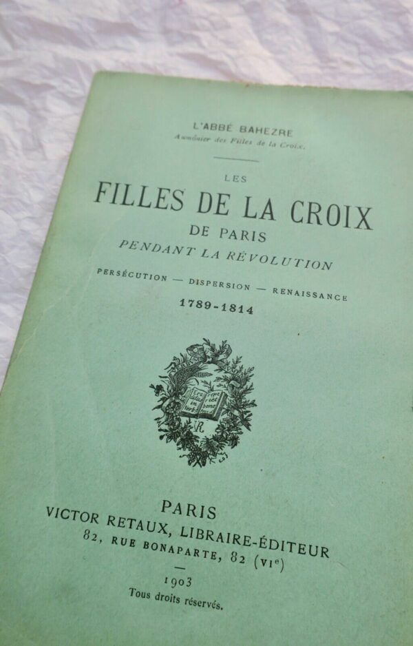 Filles de la Croix de Paris pendant la Révolution : persécution, dispersion...