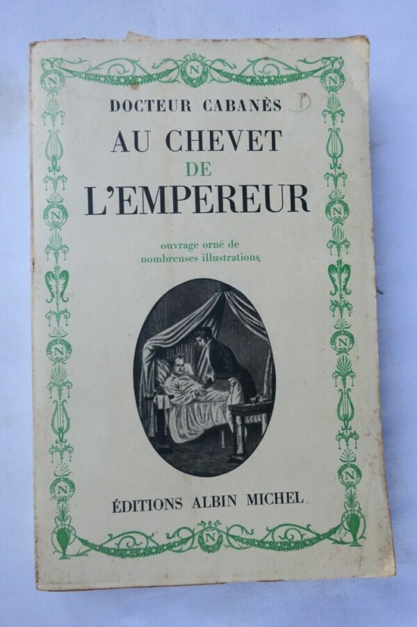 NAPOLEON CABANES Docteur Au chevet de l'Empereur