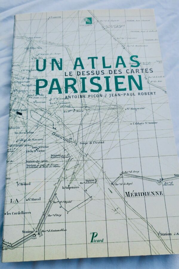 Paris Le Dessus des Cartes. Un Atlas parisien