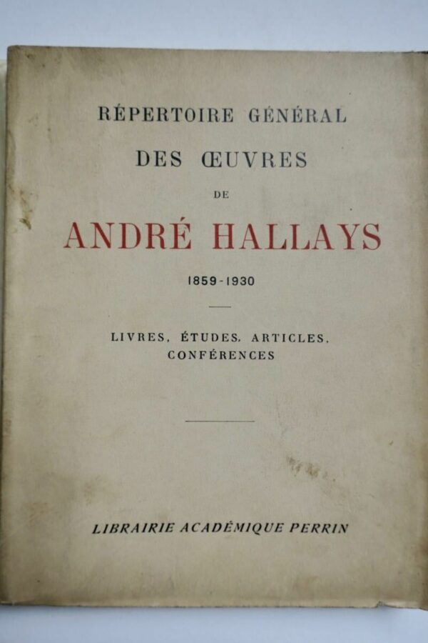 Répertoire général des oeuvres de André Hallays 1859-1930