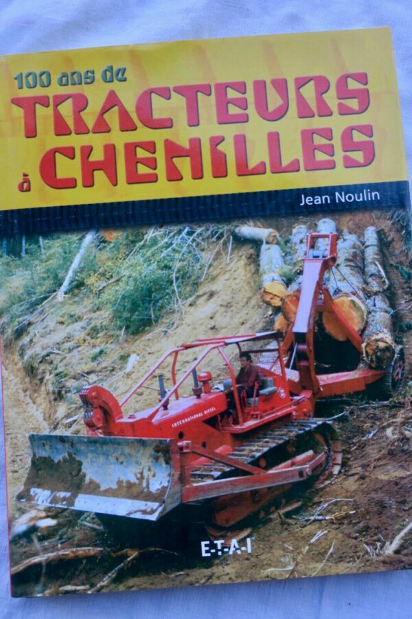 Tracteur 100 Ans De Tracteurs à Chenilles