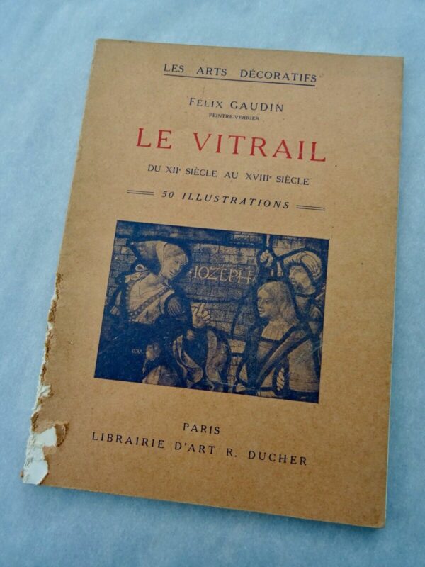 Vitrail GAUDIN FELIX LE VITRAIL. DU XIIe SIECLE AU XVIIIe SIECLE EN FRANCE