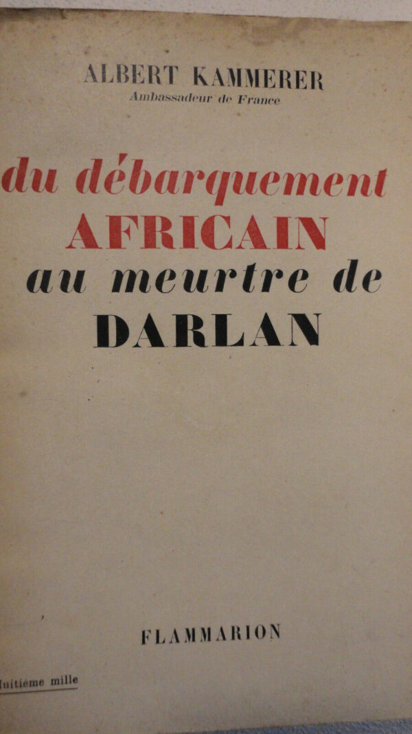 DU DEBARQUEMENT AFRICAIN AU MEURTRE DE DARLAN