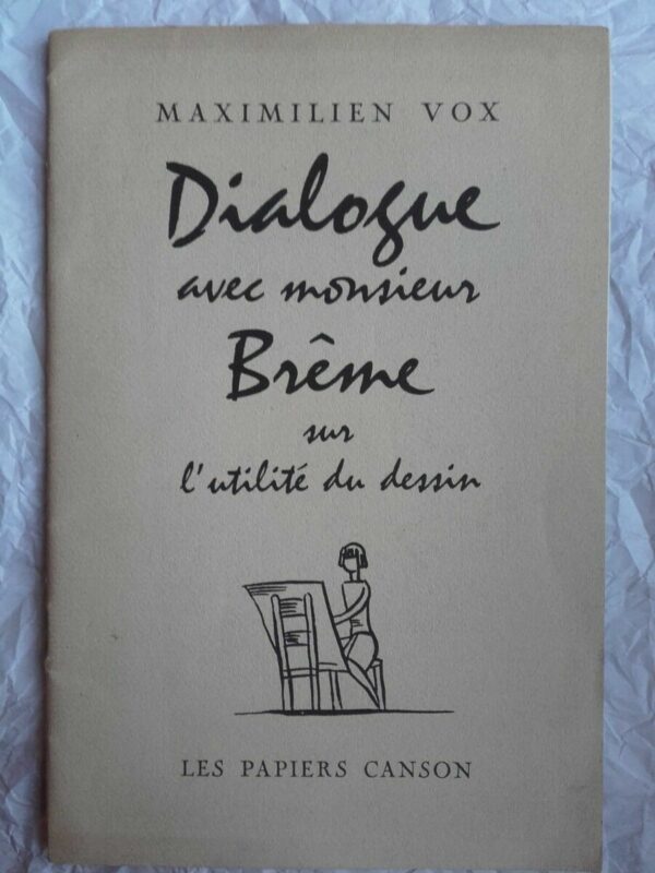 Dialogue avec Monsieur Brême sur l’ utilité du Dessin. CANSON