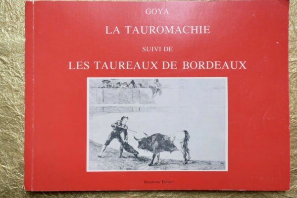 Goya  La Tauromachie Suivi de Les Taureaux de Bordeaux – Image 3