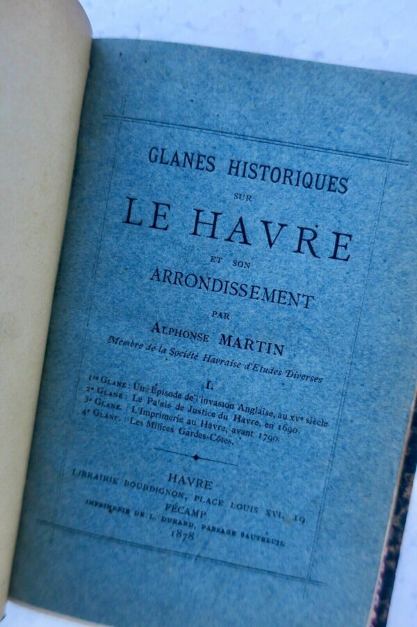 LE HAVRE  GLANES HISTORIQUES SUR LE HAVRE ET SON ARRONDISSEMENT 1878