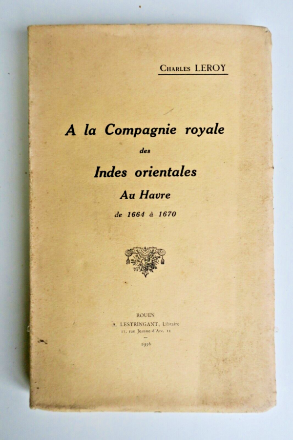 Le Havre la compagnie royale des Indes orientales au Havre de 1664 à 1670