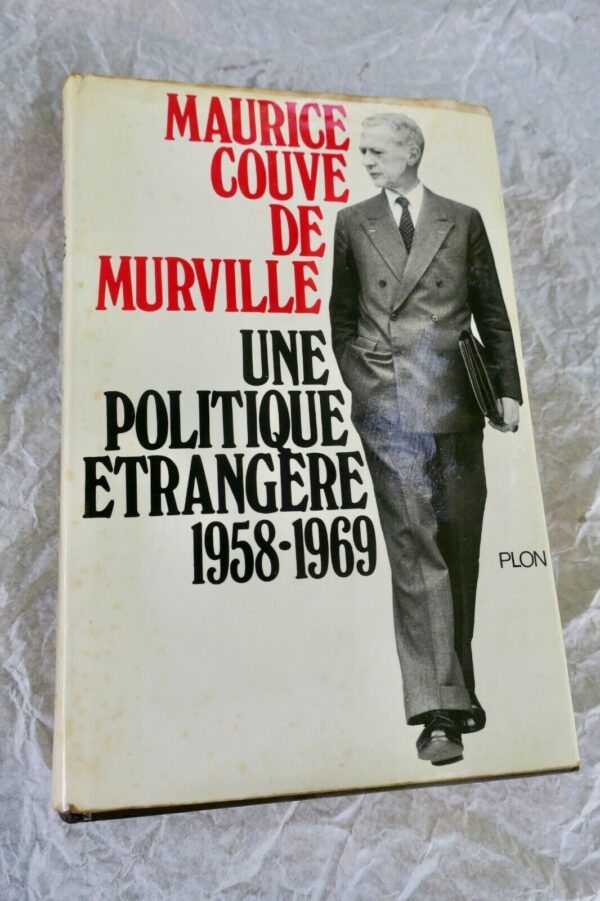 Maurice Couve de Murville‎ ‎Une politique étrangère 1958-1969