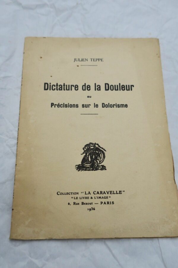 Teppe Dictature de la douleur ou Précisions sur le dolorisme 1936