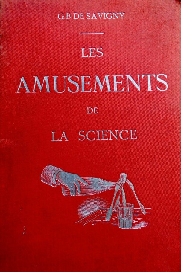 amusements de la science 300 expériences faciles à la portée de tous