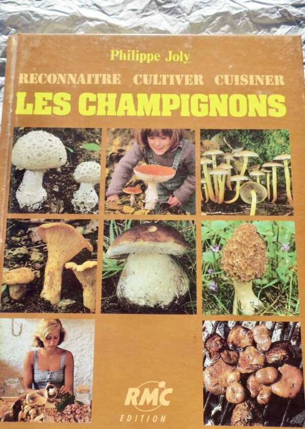 champignon  RECONNAITRE - CULTIVER - CUISINER - LES CHAMPIGNONS