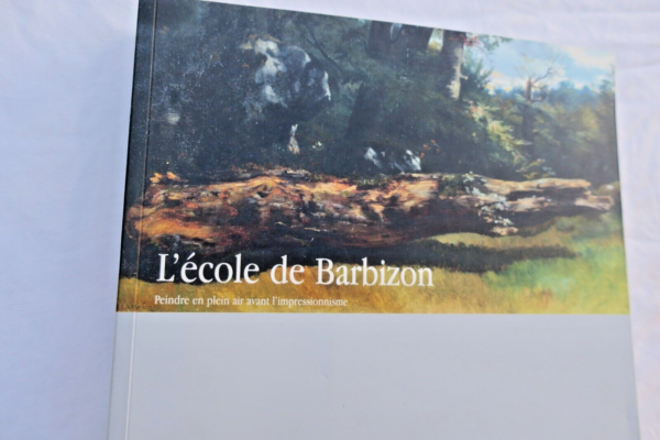 école de Barbizon. Peindre en plein air avant l'impressionnisme