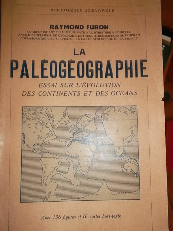 paléographie. Essai sur l'évolution des continents et des océan Raymond FUR..