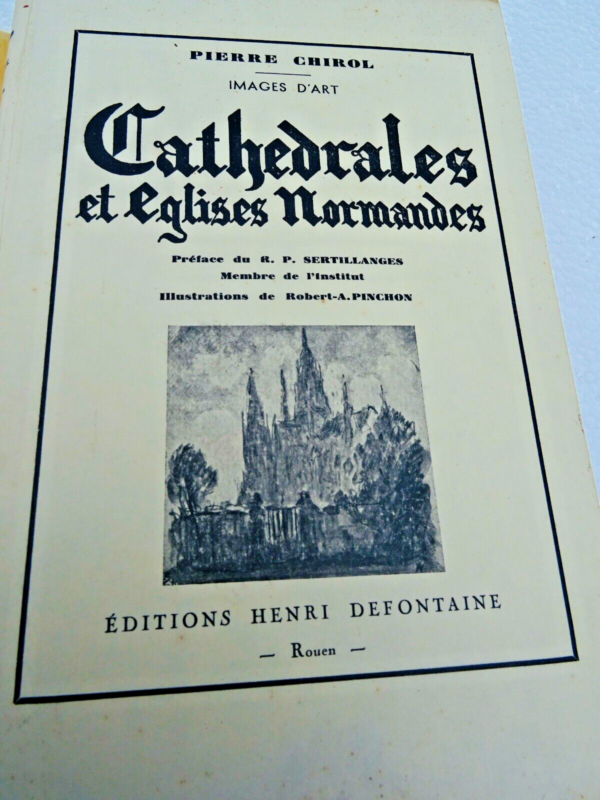 CHIROL (Pierre). Cathédrales et Eglises Normandes