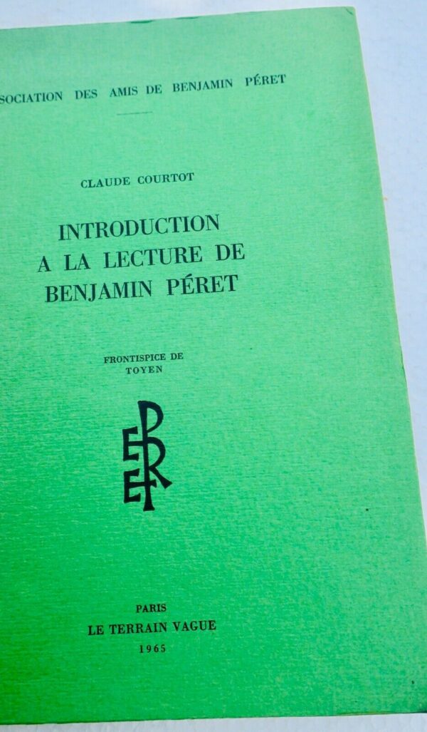 COURTOT CLAUDE INTRODUCTION A LA LECTURE DE BENJAMIN PERET