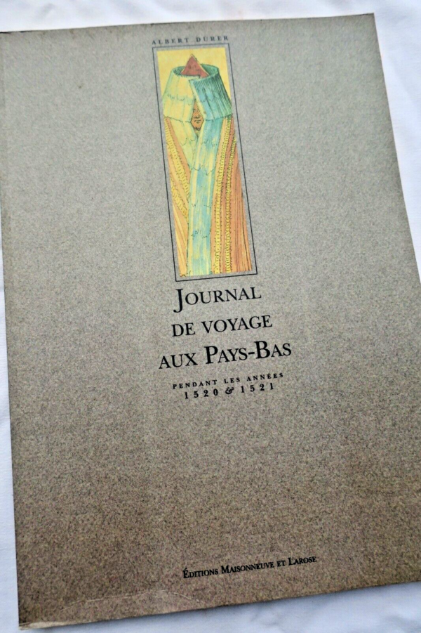 Dürer Pays-Bas JOURNAL DE VOYAGE AUX PAYS BAS Dürer