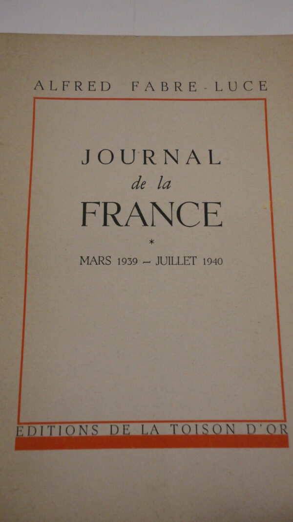 Fabre-Luce, Alfred Journal de la France. Mars 1939 - Juillet 1940