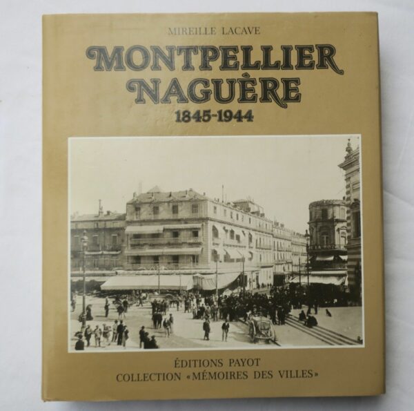 MONTPELLIER NAGUÈRE 1845-1944