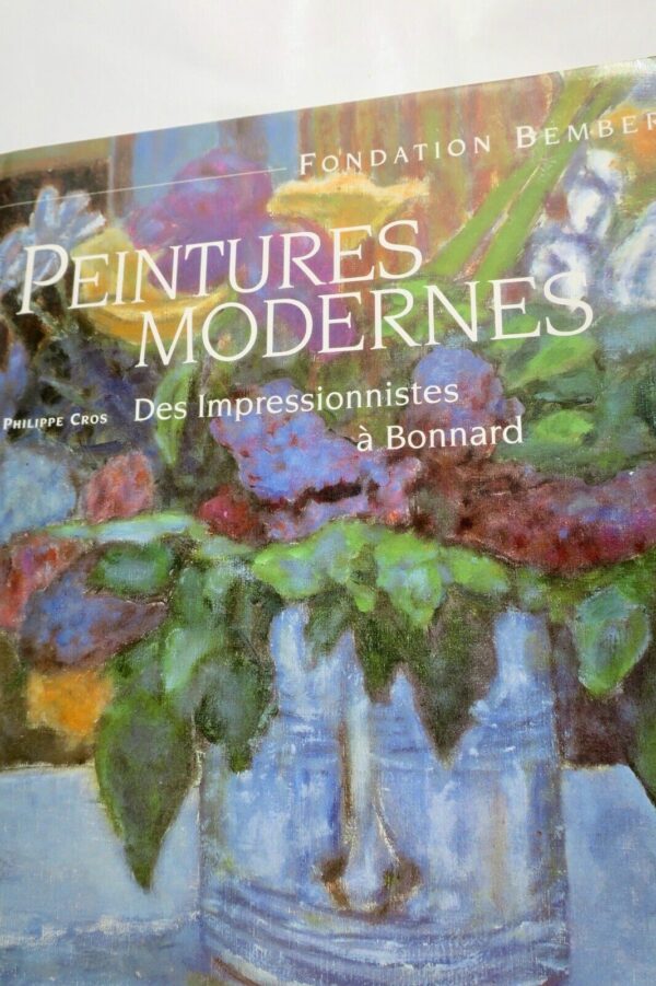 Peintures Modernes. Des Impressionnistes à Bonnard