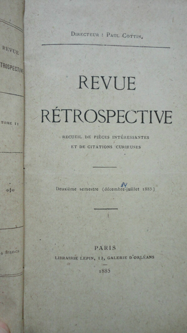 REVUE RETROSPECTIVE 1885 RECUEIL DE PIECES INTERESSANTES ET DE CITATIONS CURIEUS