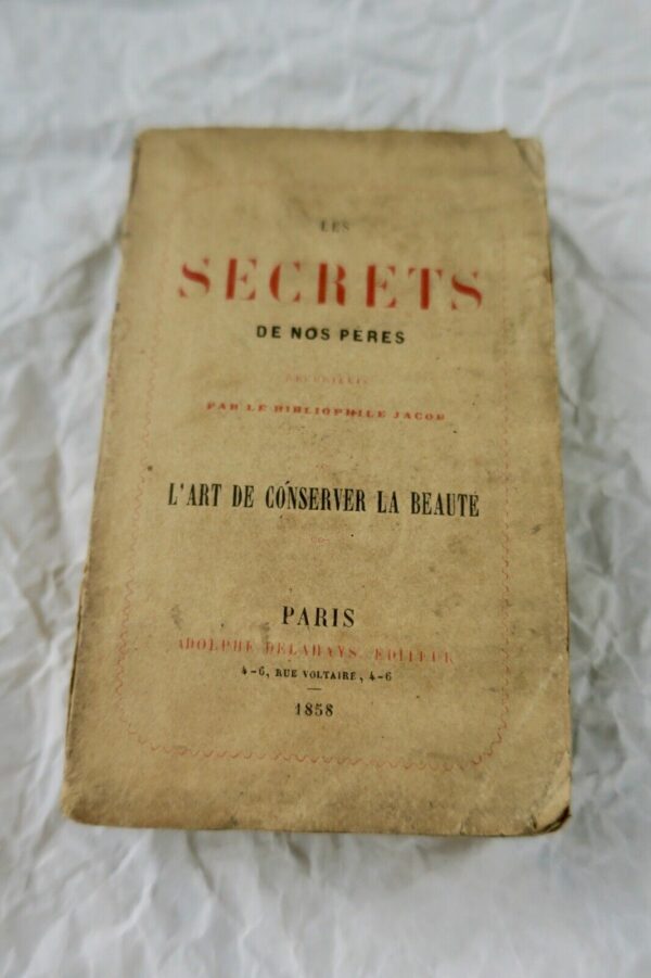 SECRETS DE NOS PERES, L'ART DE CONSERVER LA BEAUTE 1858