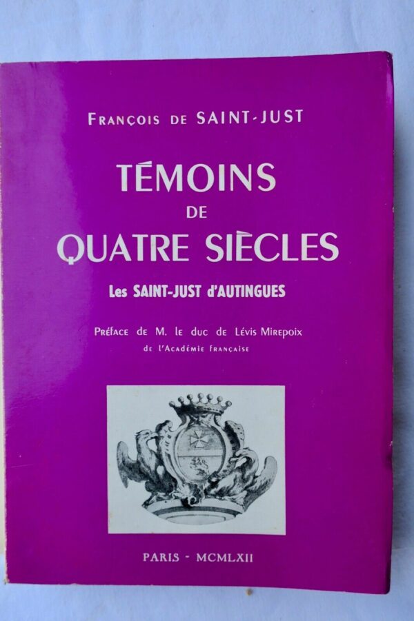 Saint-Just, François de François de Saint-Just. Témoins de quatre siècles