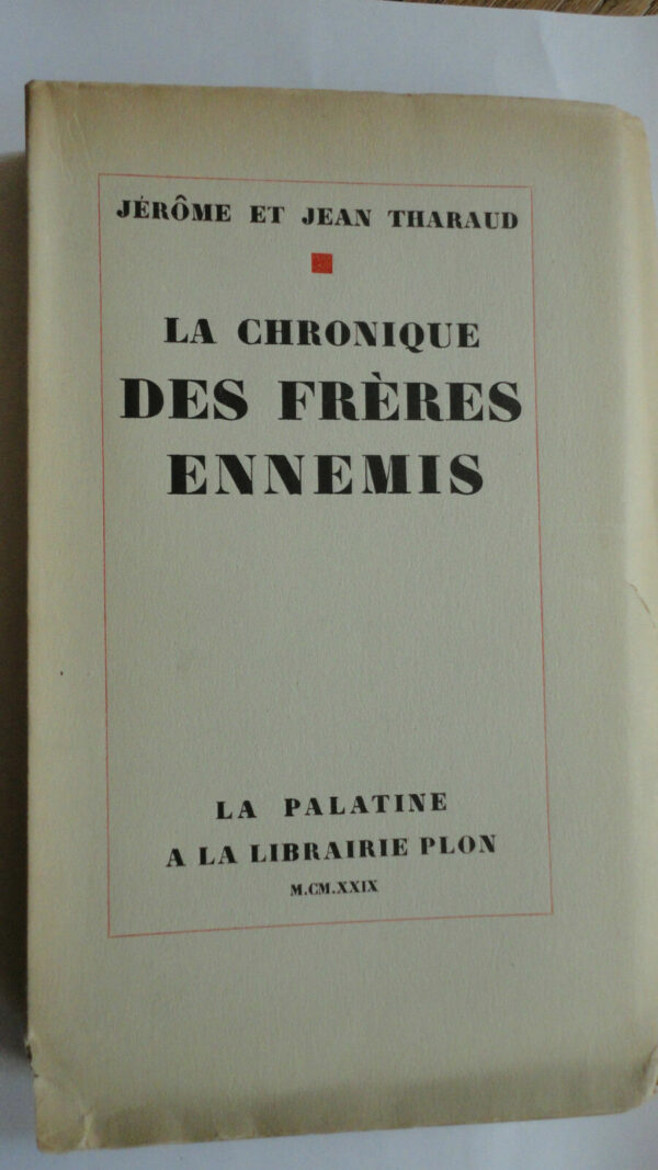 THARAUD Jérôme Et Jean La chronique des frères ennemis.  sur pur fil