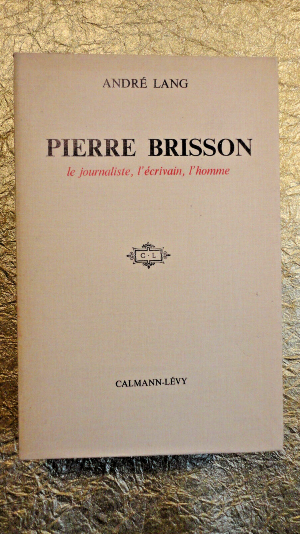 journaliste Pierre Brisson Le journaliste, l'écrivain, l'homme – Image 4