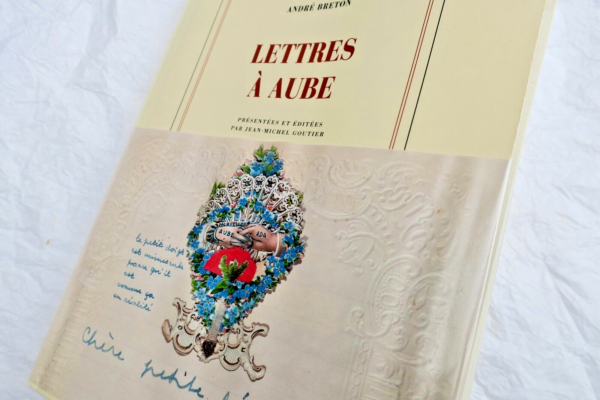 André Breton Lettres à Aube : 1938-1966