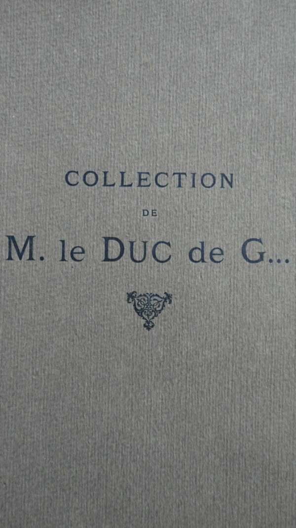 Catalogue des collections de M. le Duc de G.        Galerie Georges Petit 1925