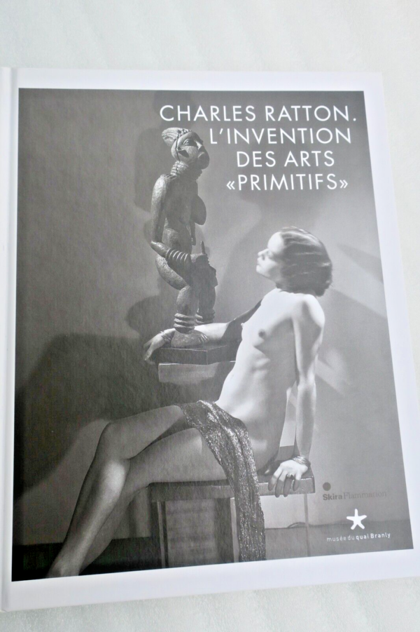 Charles Ratton. L'Invention des arts "primitifs"