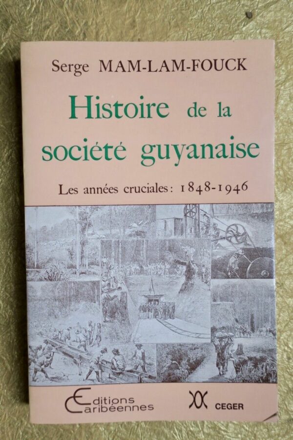 Histoire de la société guyanaise : les années cruciales (1848-1946)