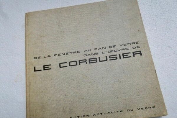 LE CORBUSIER  De la Fenêtre au Pan de Verre dans l'Oeuvre  de LE CORBISIER – Image 4