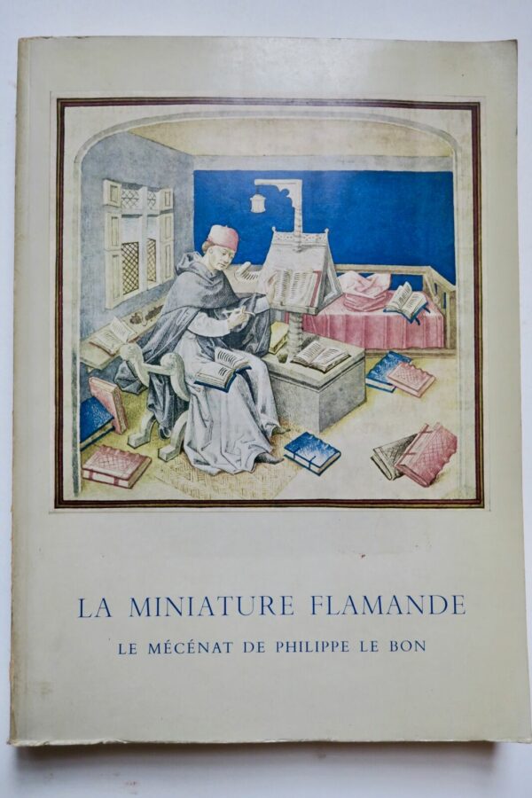 La miniature flamande. Le mecenat de Philippe le Bon 1959