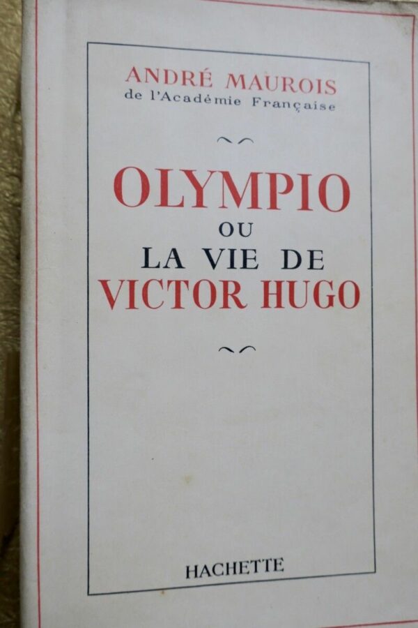 MAUROIS, André  Olympio ou la vie de Victor Hugo