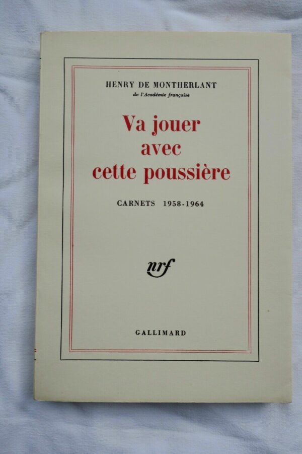 MONTHERLANT  Va jouer avec cette poussière (Carnets 1958-1964) pur fil