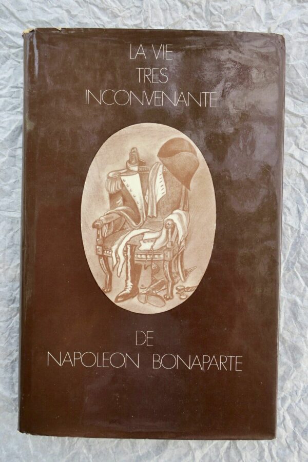 Napoléon DE ROSTOPCHINE ANTOINE LA VIE TRES INCONVENANTE DE NAPOLEON BONAPARTE