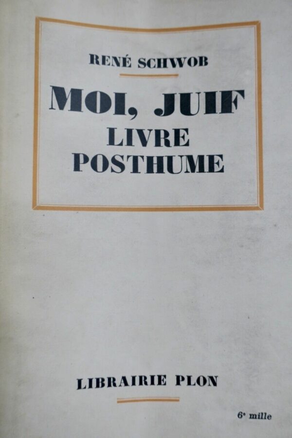 SCHWOB  Moi, Juif. Livre Posthume 1928