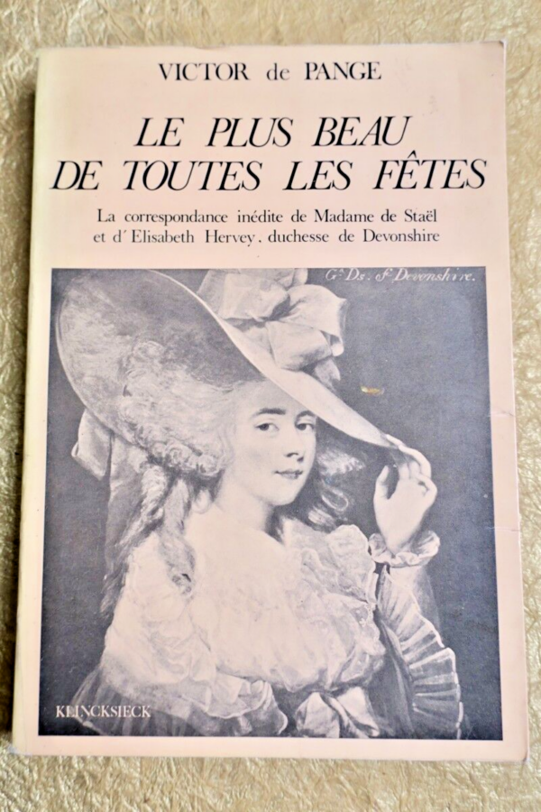 STAEL PLUS BEAU DE TOUTES LES FETES - La correspondance inédite de Madame de