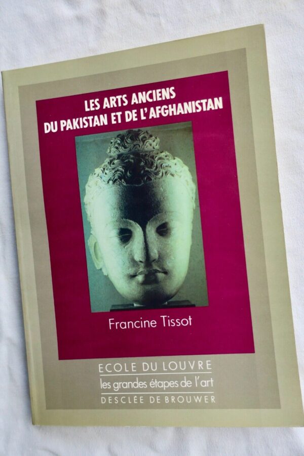 ARTS ANCIENS DU PAKISTAN ET DE L'AFGHANISTAN école du Louvre