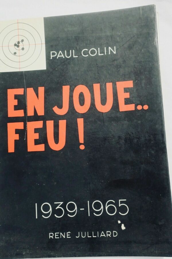 COLIN (Paul) Paul Colin. En Joue.. Feu ! 1939-1965 dédicacé