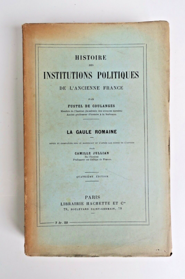 COULANGES HISTOIRE DES INSTITUTIONS POLITIQUES DE L'ancienne France Gaule