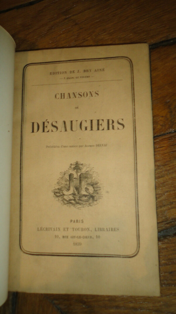 Chansons de Désaugiers. Précédées d'une notice par Alfred Delvau 1859