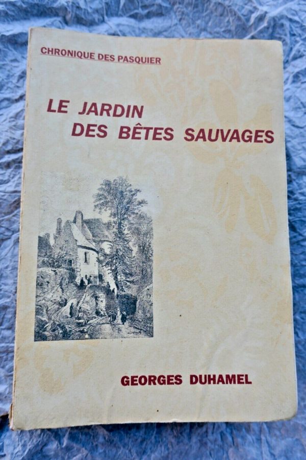 DUHAMEL GEORGES LE JARDIN DES BÊTES SAUVAGES + envoi